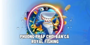 Hướng Dẫn Chơi Bắn Cá Royal Fishing AA88 Rinh Ngay Kho Báu Biển Sâu