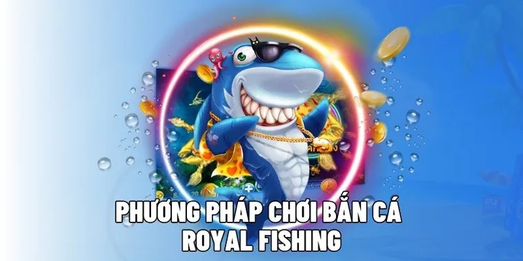 Hướng Dẫn Chơi Bắn Cá Royal Fishing AA88 Rinh Ngay Kho Báu Biển Sâu